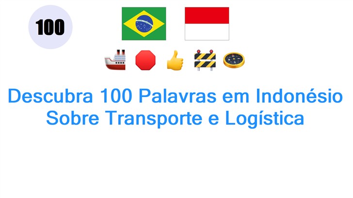 Descubra 100 Palavras em Indonésio Sobre Transporte e Logística